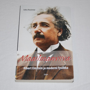 Jukka Maalampi Maailmanviiva - Albert Einstein ja moderni fysiikka